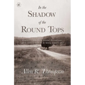 In the Shadow of the Round Tops: Longstreet's Countermarch, Johnston's Reconnaissance, and the Enduring Battles for the Memory of July 2, 1863