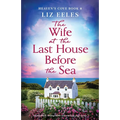 The Wife at the Last House Before the Sea: An absolutely unforgettable and stunning page-turner