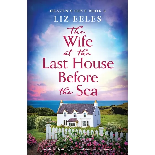 The Wife at the Last House Before the Sea: An absolutely unforgettable and stunning page-turner