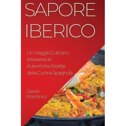 Sapore Iberico: Un Viaggio Culinario attraverso le Autentiche Ricette della Cucina Spagnola