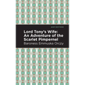 Lord Tony's Wife: An Adventure of the Scarlet Pimpernel
