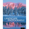 The Art, Science, and Craft of Great Landscape Photography, Third Edition