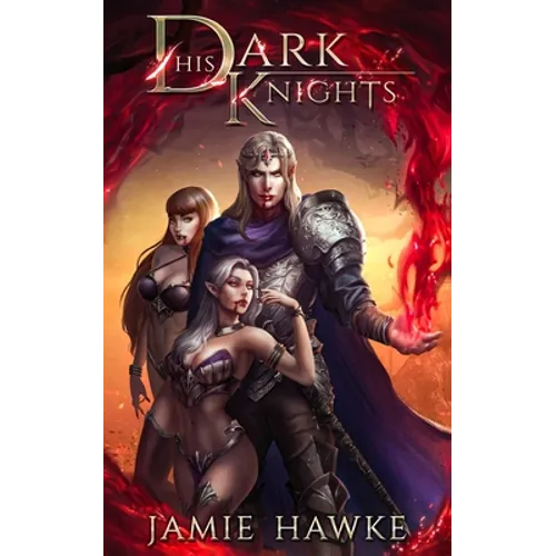 His Dark Knights: A Paranormal Fantasy Adventure