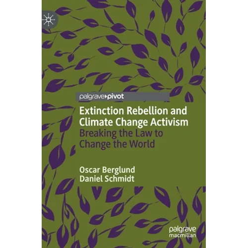 Extinction Rebellion and Climate Change Activism: Breaking the Law to Change the World