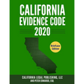 California Evidence Code 2020: Complete Rules as Revised through January 1, 2020