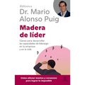Madera de Líder: Claves Para Desarrollar Las Capacidades de Liderazgo En La Empresa Y En La Vida / Leadership: How to Be an Off Road Leader