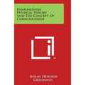 Fundamental Physical Theory and the Concept of Consciousness