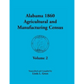 Alabama 1860 Agricultural and Manufacturing Census: Volume 2 for Lowndes, Madison, Marengo, Marion, Marshall, Macon, Mobile, Montgomery, Monroe, and M