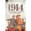1914: The Early Campaigns of the Great War by the British Commander