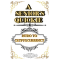 A Senior's Quickie Intro to Crypto Currency