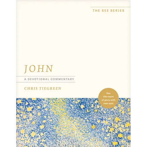 John: A Devotional Commentary: See the Realm of Glory with New Eyes