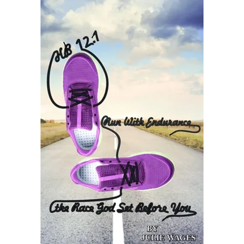 Hb 12.1: Run With Endurance the Race God Set Before You