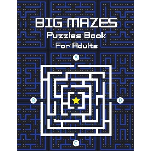 Big Mazes Puzzles Book For Adults: Challenge and Fun for your Brain, Star Mazes, Double Mazes, Quad Mazes Level Mazes Books for Beginner to Expert, Mi