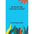 The Naughty Man; or, Sir Thomas Brown; Love, Courtship and Marriage in High Life. A Poetical Satire