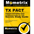 TX Pact Physical Education: Early Childhood-Grade 12 (758) Secrets Study Guide: Exam Review and Practice Test for the Texas Pre-Admission Content Test