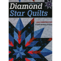 Diamond Star Quilts: Easy Construction; 12 Skill-Building Projects