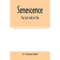 Senescence: the last half of life