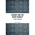 Slavery and the Death Penalty: A Study in Abolition