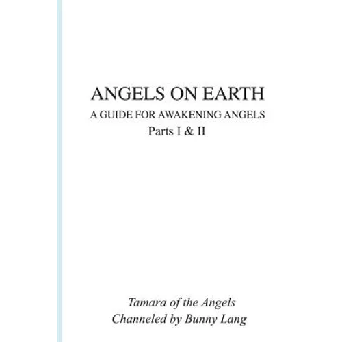 Angels on Earth: A Guide for Awakening Angels