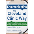 Communication the Cleveland Clinic Way: How to Drive a Relationship-Centered Strategy for Exceptional Patient Experience