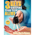 3 Keys to Keeping Your Teen Alive: Lessons for Surviving the First Year of Driving