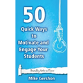 50 Quick Ways to Motivate and Engage Your Students