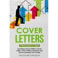 Cover Letters: 3-in-1 Guide to Master How to Write a Cover Letter, Writing Motivation Letters & Cover Letter Templates