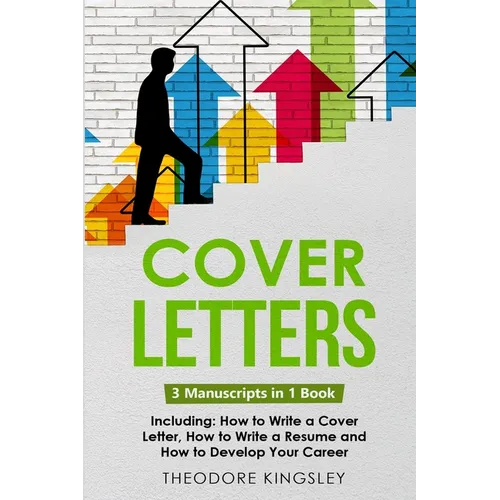 Cover Letters: 3-in-1 Guide to Master How to Write a Cover Letter, Writing Motivation Letters & Cover Letter Templates