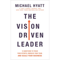 The Vision Driven Leader: 10 Questions to Focus Your Efforts, Energize Your Team, and Scale Your Business