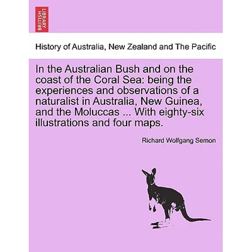 In the Australian Bush and on the coast of the Coral Sea: being the experiences and observations of a naturalist in Australia, New Guinea, and the Mol