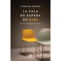 La sala de espera de Dios: El camino de la desesperación a la esperanza