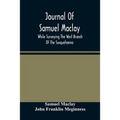 Journal Of Samuel Maclay, While Surveying The West Branch Of The Susquehanna, The Sinnemahoning And The Allegheny Rivers, In 1790