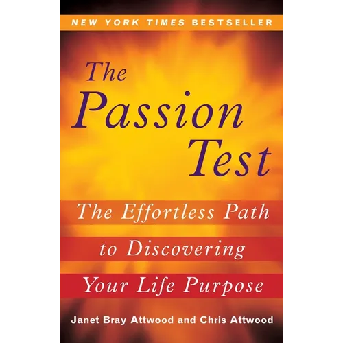 The Passion Test: The Effortless Path to Discovering Your Life Purpose