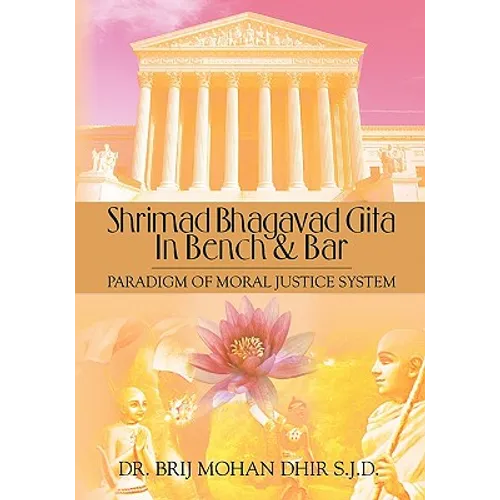 Shrimad Bhagavad Gita In Bench and Bar: : Paradigm of Moral Justice System