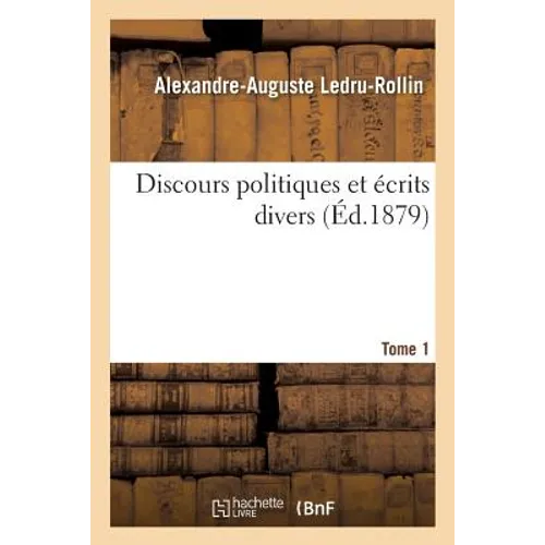 Discours Politiques Et Écrits Divers. Tome 1