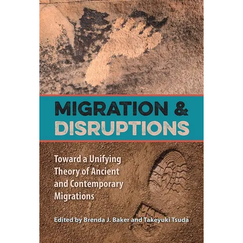 Migration and Disruptions: Toward a Unifying Theory of Ancient and Contemporary Migrations