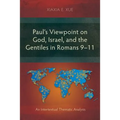 Paul's Viewpoint on God, Israel, and the Gentiles in Romans 9-11: An Intertextual Thematic Analysis