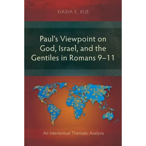 Paul's Viewpoint on God, Israel, and the Gentiles in Romans 9-11: An Intertextual Thematic Analysis