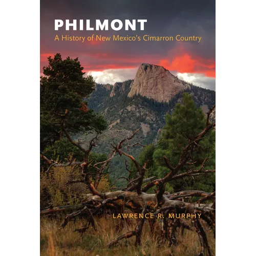 Philmont: A History of New Mexico's Cimarron Country