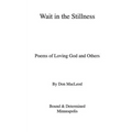 Wait in the Stillness: Poems of Loving God and Others