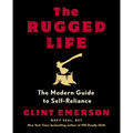 The Rugged Life: The Modern Guide to Self-Reliance: A Survival and Homesteading Guide