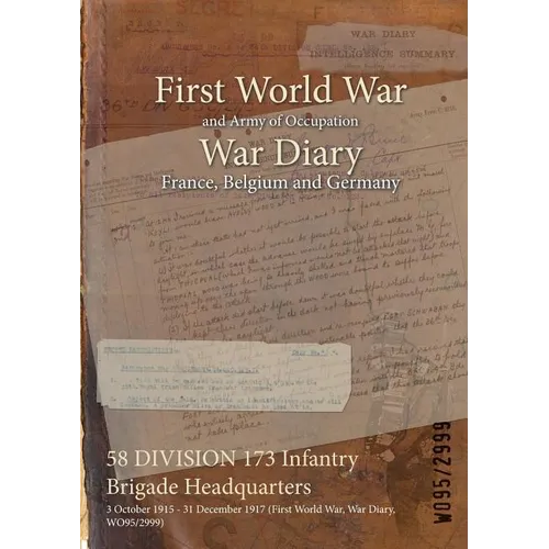 58 DIVISION 173 Infantry Brigade Headquarters: 3 October 1915 - 31 December 1917 (First World War, War Diary, WO95/2999)
