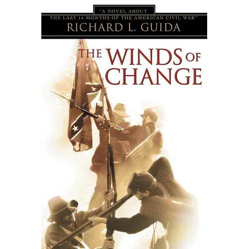 The Winds of Change: A Novel about the Last 14 Months of the American Civil War