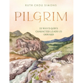 Pilgrim: 25 Ways God's Character Leads Us Onward