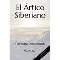 El Ártico Siberiano: Territorio Desconocido