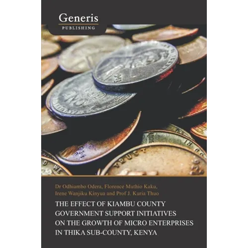 The Effect of Kiambu County Government Support Initiatives on the Growth of Micro Enterprises in Thika Sub-County, Kenya