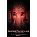 Ganesha Pancharatnam: A hymn on Ganesha by Shankara Bhagavadpada