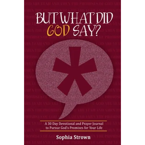 But What Did God Say?: A 30 Day Devotional and Prayer Journal to Pursue God's Promises for Your Life