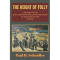 The Height of Folly: A History of the Mountain Howitzer & Rocket Battery in the Mexican War 1846-1848