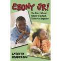 Ebony Jr!: The Rise, Fall, and Return of a Black Children's Magazine